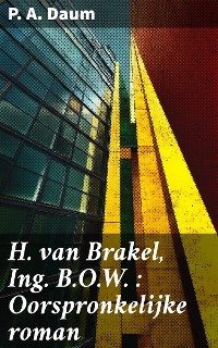 Cover H. van Brakel, Ing. B.O.W. : Oorspronkelijke roman