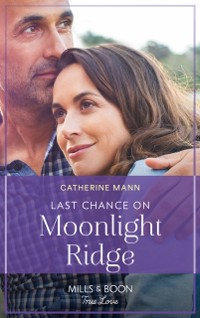 Cover Last Chance On Moonlight Ridge (Mills & Boon True Love) (Top Dog Dude Ranch, Book 3)