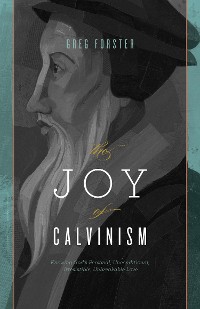 Cover The Joy of Calvinism