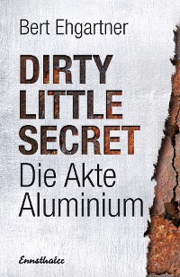 Cover Dirty little secret - Die Akte Aluminium