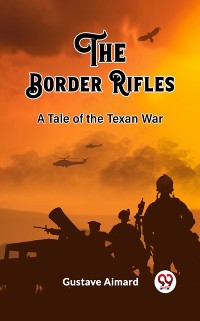 Cover Border Rifles A Tale of the Texan War