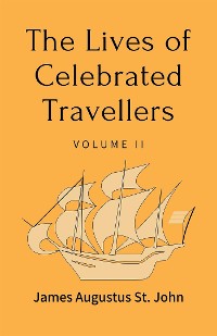 Cover The Lives of Celebrated Travellers Volume 2 (of 3)