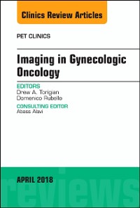 Cover Imaging in Gynecologic Oncology, An Issue of PET Clinics