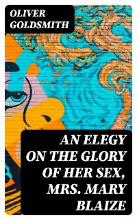 Cover An Elegy on the Glory of Her Sex, Mrs. Mary Blaize