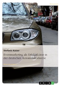 Cover Eventmarketing als Erfolgsfaktor in der deutschen Automobilindustrie