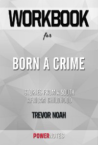 Cover Workbook on Born a Crime: Stories from a South African Childhood by Trevor Noah (Fun Facts & Trivia Tidbits)