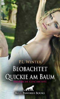 Cover Beobachtet - Quickie am Baum | Erotische Geschichte