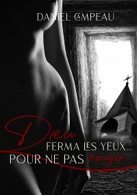 Cover Dieu ferma les yeux pour ne pas rougir