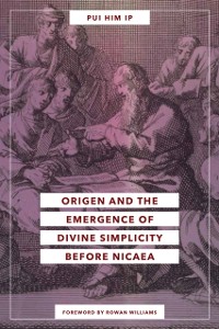 Cover Origen and the Emergence of Divine Simplicity before Nicaea