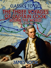 Cover Three Voyages of Captain Cook Round the World, Vol. I (of VII)