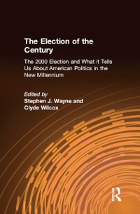 Cover Election of the Century: The 2000 Election and What it Tells Us About American Politics in the New Millennium
