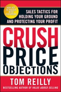 Cover Crush Price Objections: Sales Tactics for Holding Your Ground and Protecting Your Profit