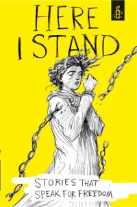 Cover Here I Stand: Stories that Speak for Freedom