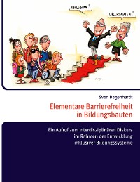 Cover Elementare Barrierefreiheit in Bildungsbauten - Ein Aufruf zum interdisziplinären Diskurs im Rahmen der Entwicklung inklusiver Bildungssysteme