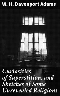 Cover Curiosities of Superstition, and Sketches of Some Unrevealed Religions