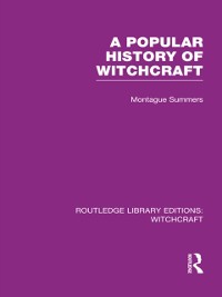 Cover A Popular History of Witchcraft (RLE Witchcraft)