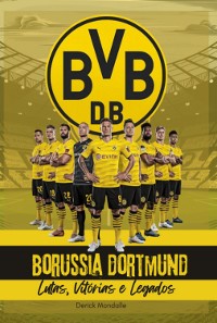 Cover Borussia Dortmund: Lutas, Vitórias E Legados