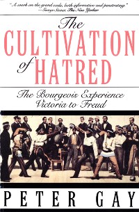 Cover The Cultivation of Hatred: The Bourgeois Experience: Victoria to Freud (The Bourgeois Experience: Victoria to Freud)