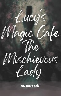 Cover Lucy's Magic Cafe : The Mischievous Lady