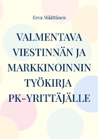 Cover Viestinnän ja markkinoinnin työkirja pk-yrittäjälle