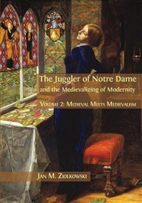 Cover The Juggler of Notre Dame and the Medievalizing of Modernity