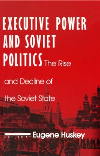 Cover Executive Power and Soviet Politics