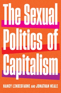 Cover The Sexual Politics of Capitalism