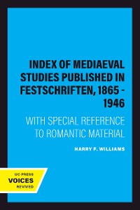 Cover Index of Mediaeval Studies Published in Festschriften, 1865 - 1946