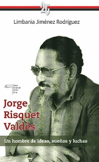 Cover Jorge Risquet Valdés. Un hombre de ideas, sueños y luchas