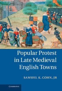 Cover Popular Protest in Late Medieval English Towns