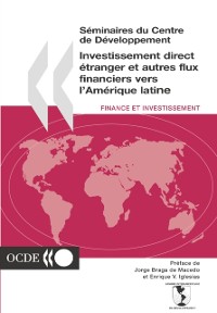 Cover Seminaires du Centre de Developpement Investissement direct etranger et autres flux financiers vers l'Amerique latine