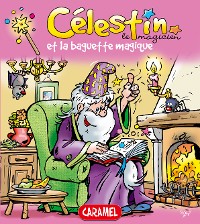 Cover Célestin le magicien et la baguette magique
