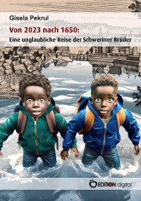 Cover Von 2023 nach 1650: Eine unglaubliche Reise der Schweriner Brüder