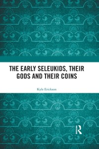 Cover Early Seleukids, their Gods and their Coins
