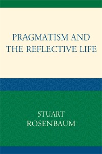Cover Pragmatism and the Reflective Life