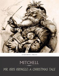 Cover Mr. Kris Kringle: A Christmas Tale