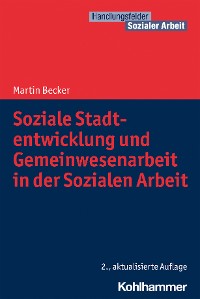 Cover Soziale Stadtentwicklung und Gemeinwesenarbeit in der Sozialen Arbeit
