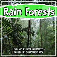 Cover Rain Forests: Learn And Discover Rain Forests - A Children's Enviorment Book