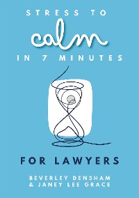 Cover Stress to Calm in 7 Minutes for Lawyers