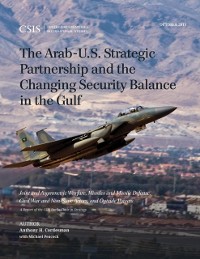 Cover Arab-U.S. Strategic Partnership and the Changing Security Balance in the Gulf