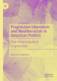 Cover Progressive Liberalism and Neoliberalism in American Politics