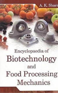 Cover Encyclopaedia of Biotechnology and Food Processing Mechanics