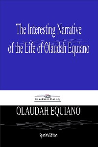 Cover The Interesting Narrative  of the Life of Olaudah Equiano (Spanish Edition)