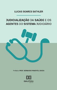 Cover Judicialização da saúde e os agentes do sistema judiciário