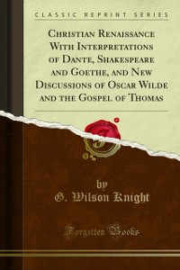 Cover Christian Renaissance With Interpretations of Dante, Shakespeare and Goethe, and New Discussions of Oscar Wilde and the Gospel of Thomas