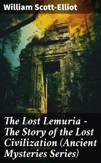 Cover The Lost Lemuria - The Story of the Lost Civilization (Ancient Mysteries Series)