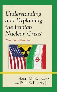Cover Understanding and Explaining the Iranian Nuclear 'Crisis'