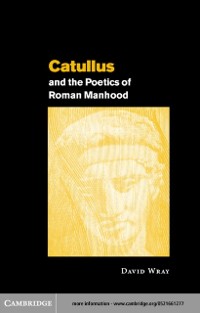 Cover Catullus and the Poetics of Roman Manhood