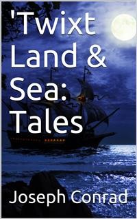 Cover 'Twixt Land & Sea: Tales