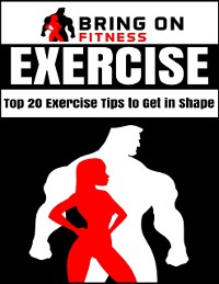 Cover Exercise: Top 20 Exercise Tips to Get In Shape